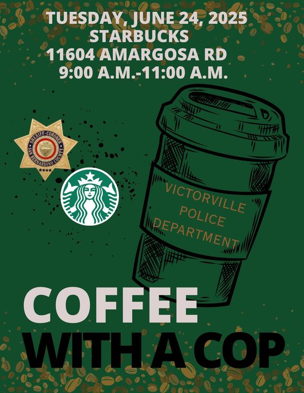 Victorville's "Coffee with a Cop" event is tomorrow from 9 to 11 a.m. at Starbucks on Amargosa Rd.