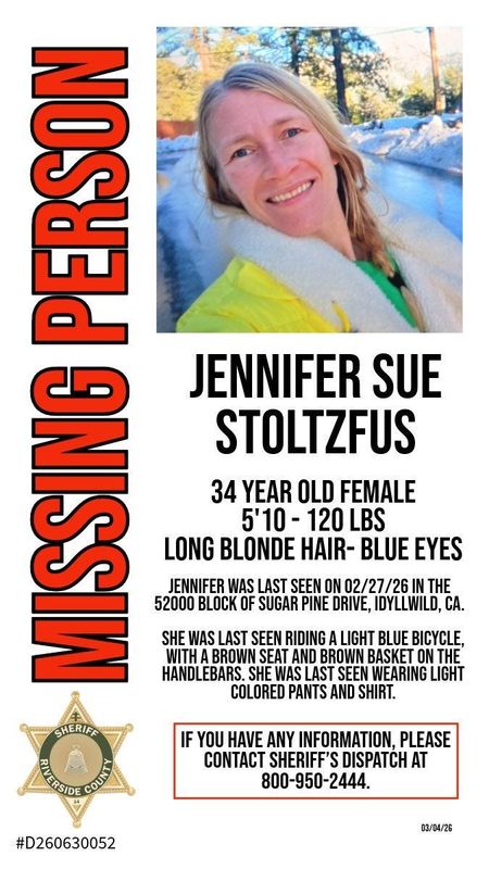 Jennifer Sue Stoltzfus was last spotted on Friday, Feb. 27, in the 5200 block of Sugar Pine Drive in Idyllwild, according to the Riverside County Sheriff's Office.