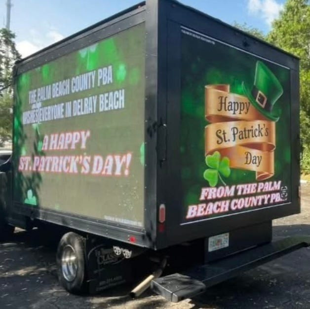After displaying this truck with a message not cleared by Delray Beach officials for the city's St. Patrick's Day parade, the Palm Beach County Police Benevolent Association was banned from participating in city events of the like for the next year.