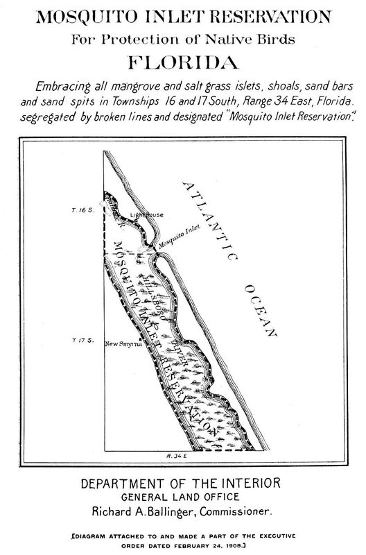 President Theodore Roosevelt in February 1908 signed an executive order establishing Mosquito Inlet Reservation to preserve mangrove islets and sandbars in Volusia County for protection of native birds.