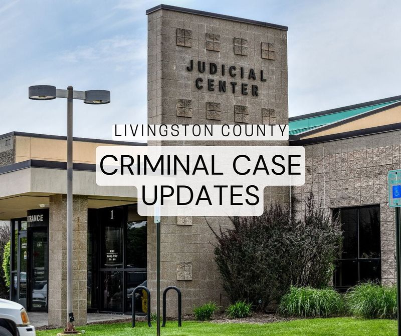 There were numerous updates this month in criminal cases in Livingston County.