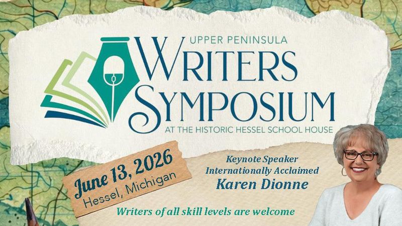 The 3rd Annual Upper Peninsula Writer’s Symposium will take place at the Hessel School House on June 13, 2026.