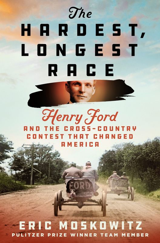 "The Hardest, Longest Race: Henry Ford and the Cross-Country Contest that Changed America" is a new book by Eric Moskowitz exploring a race in 1909 that Moskowitz says is an underappreciated part of the Ford Model T's origin story.