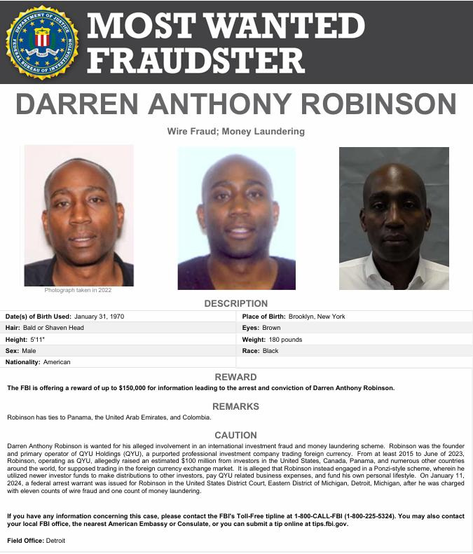 The FBI is seeking tips to located Darren Anthony Robinson, who is accused of orchestrating a Ponzi scheme that bilked investors around the world out of $100 million. Authorities haven't seen or heard from him since he removed his GPS tether in November 2023.
