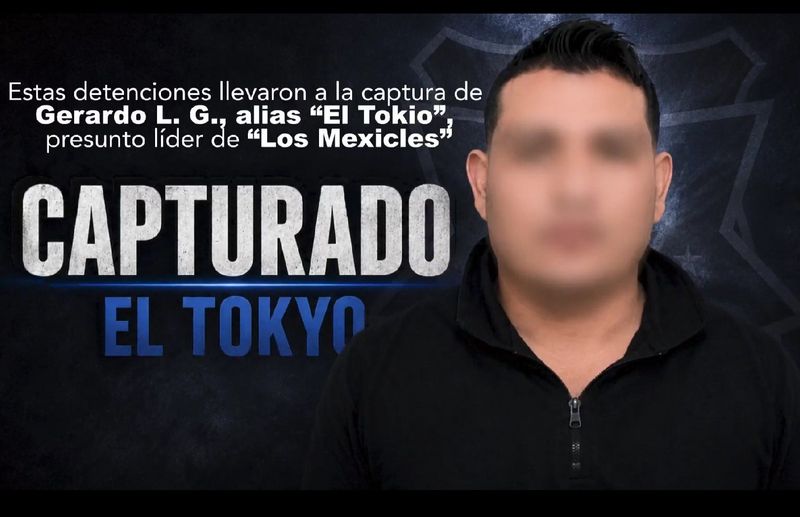 Gerardo L.G., alias "El Tokyo" or "El Tokio," the accused leader of the Mexicles gang in Juárez, Mexico, was arrested in a law enforcement operation involving Chihuahua state police and Mexico's military and National Guard troops on July 21, 2026, in Juárez.